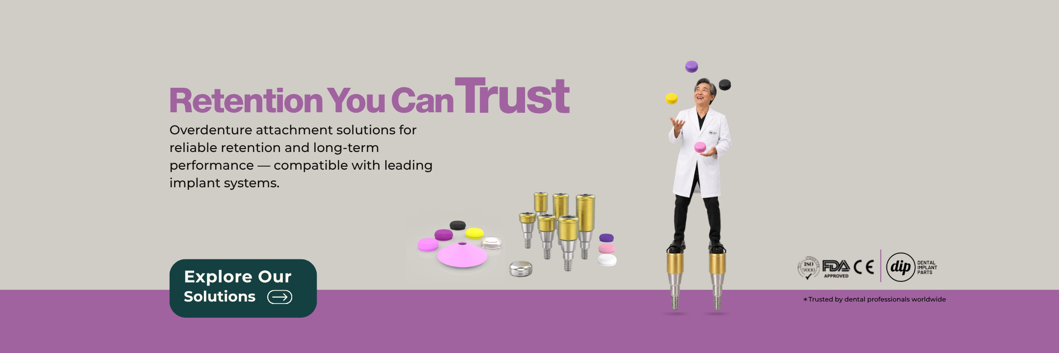 Retention You Can Trust: overdenture attachment solutions compatible with leading implant systems