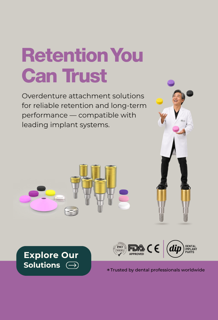 Retention You Can Trust: overdenture attachment solutions compatible with leading implant systems